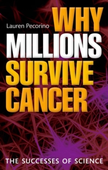 Image for Why millions survive cancer  : the successes of science
