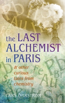 Image for The last alchemist in Paris and other curious tales from chemistry