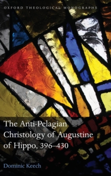 Anti-Pelagian Christology of Augustine of Hippo, 396-430