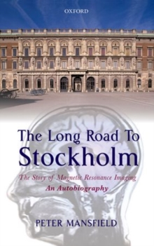 Image for The long road to Stockholm  : the story of magnetic resonance imaging - an autobiography