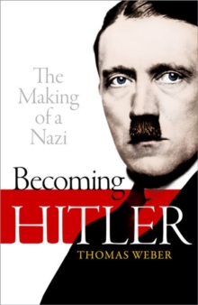 Image for Becoming Hitler  : the making of a Nazi