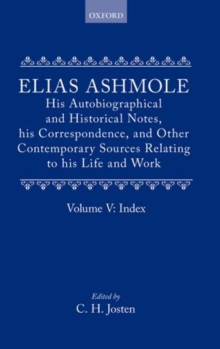 Image for Elias Ashmole: His Autobiographical and Historical Notes, his Correspondence, and Other Contemporary Sources Relating to his Life and Work, Vol. 5: Index