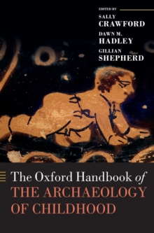 Image for The Oxford Handbook of the Archaeology of Childhood