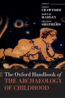 Oxford Handbook of the Archaeology of Childhood