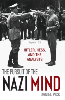 The Pursuit of the Nazi Mind: Hitler, Hess, and the Analysts