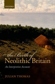 Image for The birth of Neolithic Britain  : an interpretive account