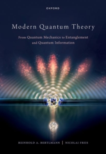 Image for Modern quantum theory  : from quantum mechanics to entanglement and quantum information