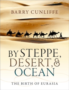 Image for By steppe, desert, and ocean : the birth of Eurasia