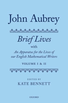 Image for John Aubrey  : Brief lives with an apparatus for the lives of our English mathematical writers