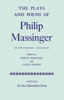 Plays and Poems of Philip Massinger: Volume III