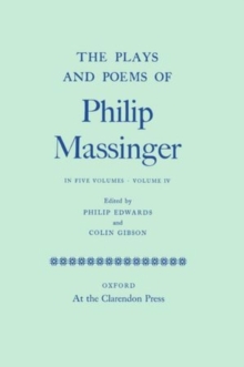 Plays and Poems of Philip Massinger: Volume IV