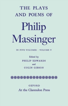 Plays and Poems of Philip Massinger: Volume V