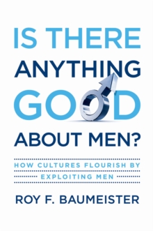 Image for Is there anything good about men?: how cultures flourish by exploiting men
