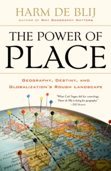 Image for The power of place: geography, destiny, and globalization's rough landscape
