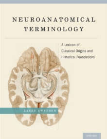 Image for Neuroanatomical terminology: a lexicon of classical origins and historical foundations