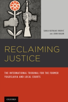 Image for Reclaiming justice: the International Tribunal for the former Yugoslavia and local courts