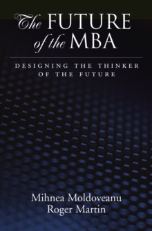 Image for The future of the MBA: designing the thinker of the future
