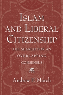 Image for Islam and liberal citizenship: the search for an overlapping consensus