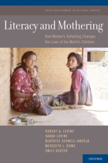 Image for Literacy and mothering: how women's schooling changes the lives of the world's children