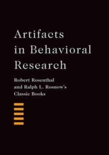 Image for Artifacts in behavioral research: Robert Rosenthal and Ralph L. Rosnow's classic books : a re-issue of Artifact in behavioral research, Experimenter effects in behavioral research and The volunteer subject