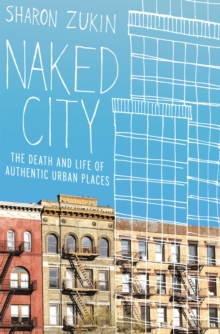 Image for Naked city: the death and life of authentic urban places