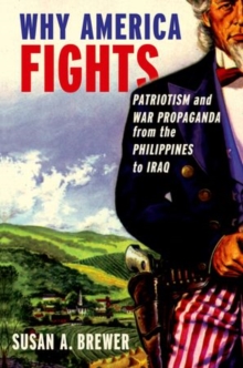 Image for Why America fights  : patriotism and war propaganda from the Philippines to Iraq
