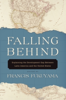 Image for Falling behind  : explaining the development gap between Latin America and the United States