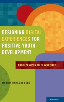 Image for Designing digital experiences for positive youth development  : from playpen to playground