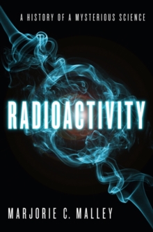Image for Radioactivity  : a history of a mysterious science