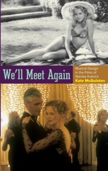 Image for We'll Meet Again : Musical Design in the Films of Stanley Kubrick