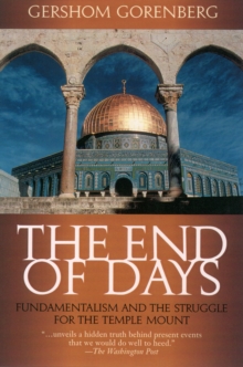 Image for The end of days: fundamentalism and the struggle for the Temple Mount