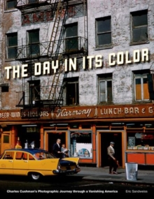 The Day in Its Color: Charles Cushman’s Photographic Journey Through a Vanishing America