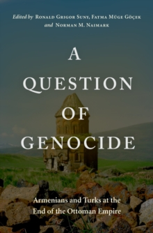 Image for A question of genocide: Armenians and Turks at the end of the Ottoman Empire