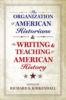 Organization of American Historians and the Writing and Teaching of American History