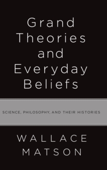 Grand Theories and Everyday Beliefs