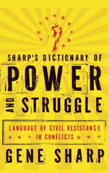 Image for Sharp's dictionary of power and struggle  : language of civil resistance in conflicts