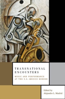 Image for Transnational encounters: music and performance at the U.S.-Mexico border
