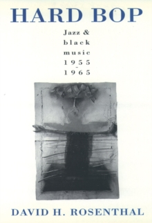 Image for Hard Bop: Jazz and Black Music 1955-1965