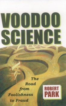 Image for Voodoo Science: The Road from Foolishness to Fraud