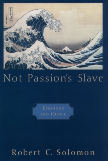 Image for Not passion's slave: emotions and choice