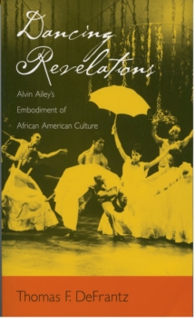 Image for Dancing Revelations: Alvin Ailey's Embodiment of African American Culture