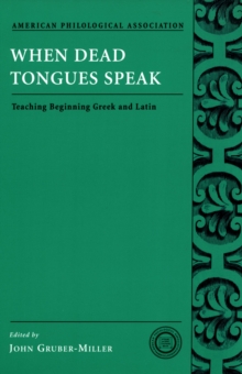 Image for When dead tongues speak: teaching beginning Greek and Latin