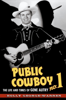 Image for Public Cowboy No. 1: The Life and Times of Gene Autry: The Life and Times of Gene Autry