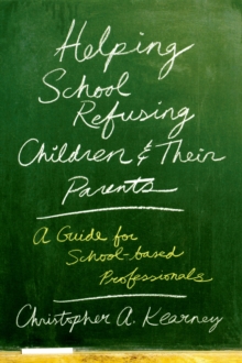 Image for Helping school refusing children and their parents: a guide for school-based professionals