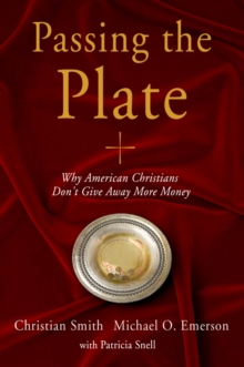 Image for Passing the Plate Why American Christians Don't Give Away More Money