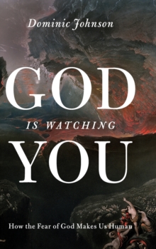 Image for God is watching you  : how the fear of God makes us human