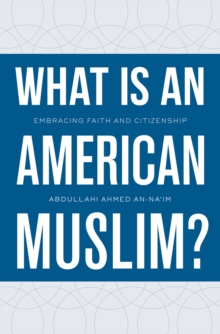 Image for What is an American Muslim?: embracing faith and citizenship