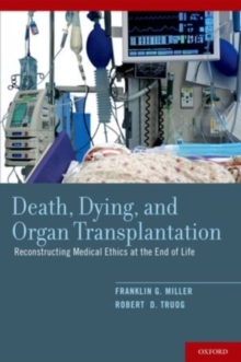 Image for Death, dying, and organ transplantation: reconstructing medical ethics at the end of life