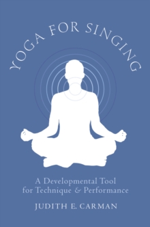 Image for Yoga for singing: a developmental tool for technique and performance