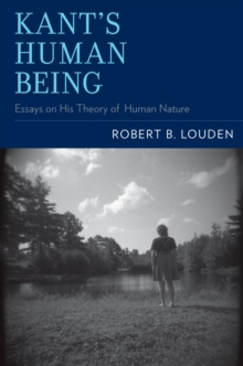 Image for Kant's human being: essays on his theory of human nature